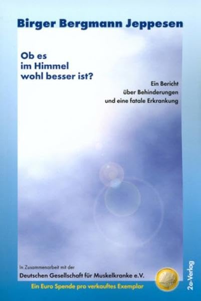 Ob es im Himmel wohl besser ist? Ein Bericht über Behinderungen und eine fatale Erkrankung Personalities