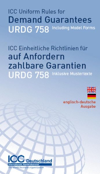URDG 758 - Uniform Rules for Demand Guarantees, incl. Model Forms ERAG 758 - Einheitl. Richtl. für auf Anfordern zahlbare Garantien, inkl. Mustertexte Law