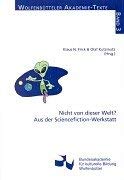 Nicht von dieser Welt?: Aus der Sciencefiction-Werkstatt (Wolfenbütteler Akademie-Texte) Business, Finance & Career