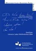 Destillate: Literatur Labor Wolfenbüttel 2004 (Wolfenbütteler Akademie-Texte) Contemporary literature
