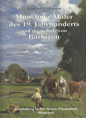MUNCHNER MALER DES 19, JAHRHUNDERTS UND DIE SCHULE VON BARBIZON (Munich Painters of the 19th Century and the Barbizon School) book