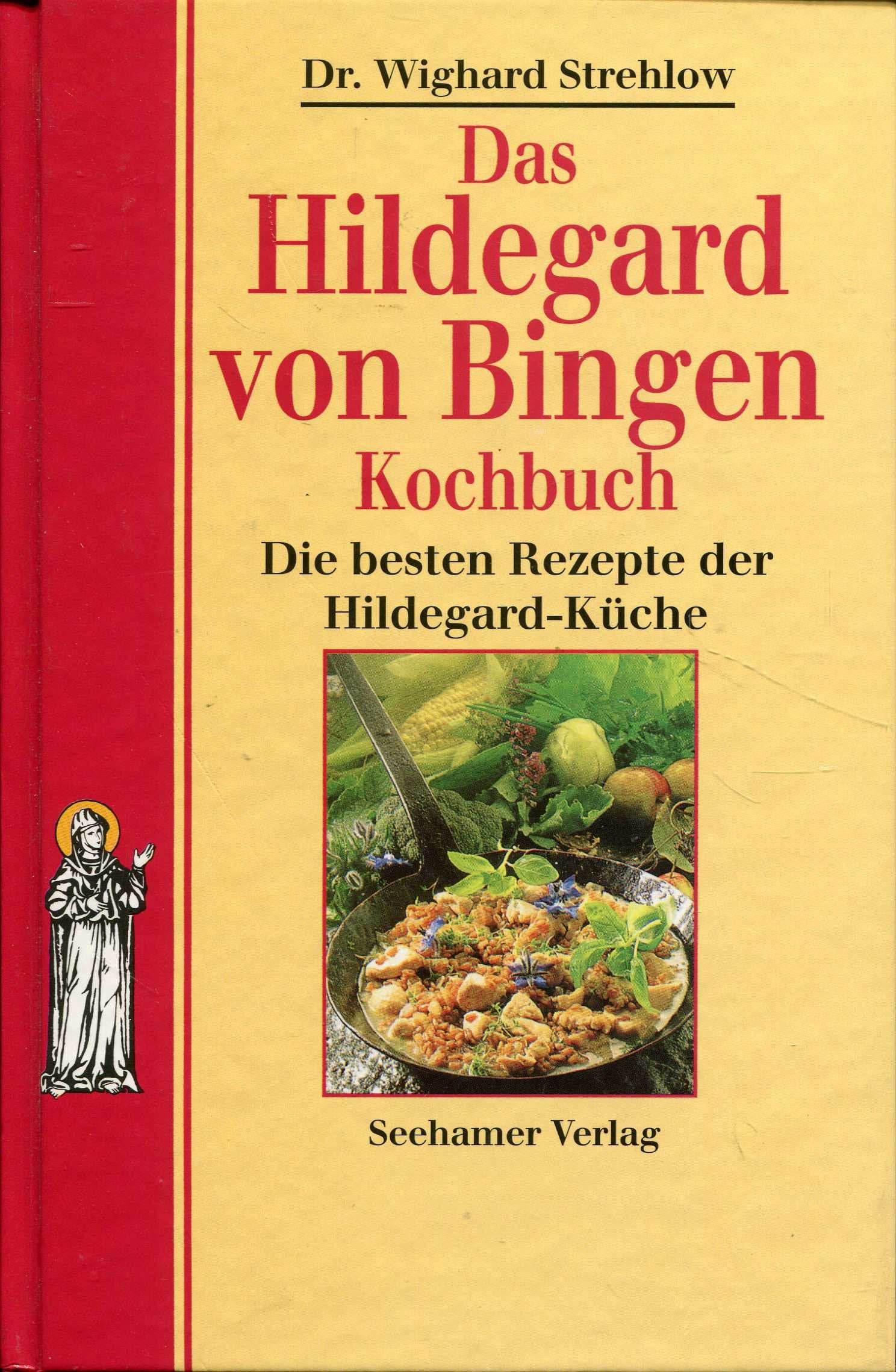 Das Hildegard von Bingen Kochbuch. Die besten Rezepte der Hildegard- Küche Cooking & Enjoying