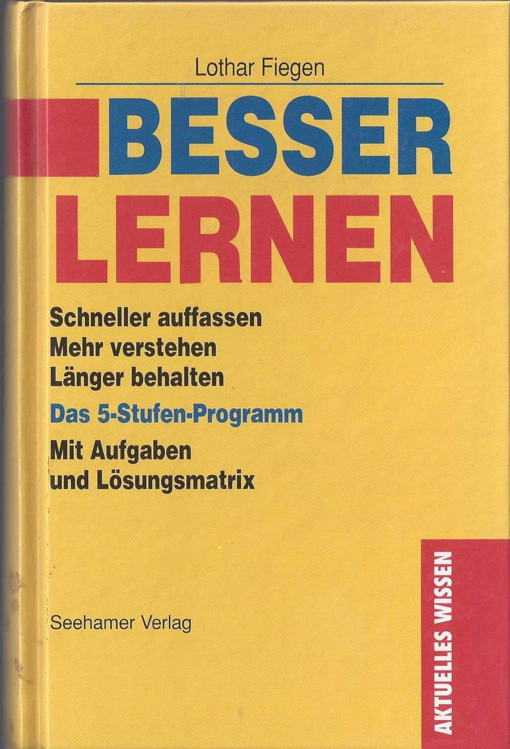 Besser lernen : Schneller auffassen, Mehr verstehen, Länger behalten. Das 5-Stufen-Programm, mit Aufgaben und Lösungsmatrix Psychology
