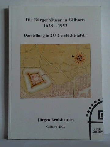 Die Bürgerhäuser in Gifhorn 1628-1953: Darstellung in 233 Geschichtstafeln Business & Technology