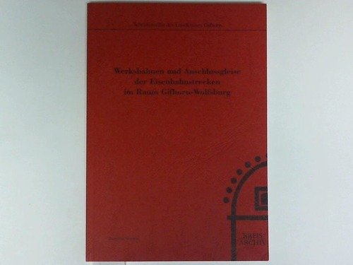 Werksbahnen und Anschlussgleise der Eisenbahnstrecken im Raum Gifhorn-Wolfsburg book