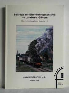 Beiträge zur Eisenbahngeschichte im Landkreis Gifhorn. Band 1: Überarbeitete Ausgabe der Bausteine 1-5 Politics & History