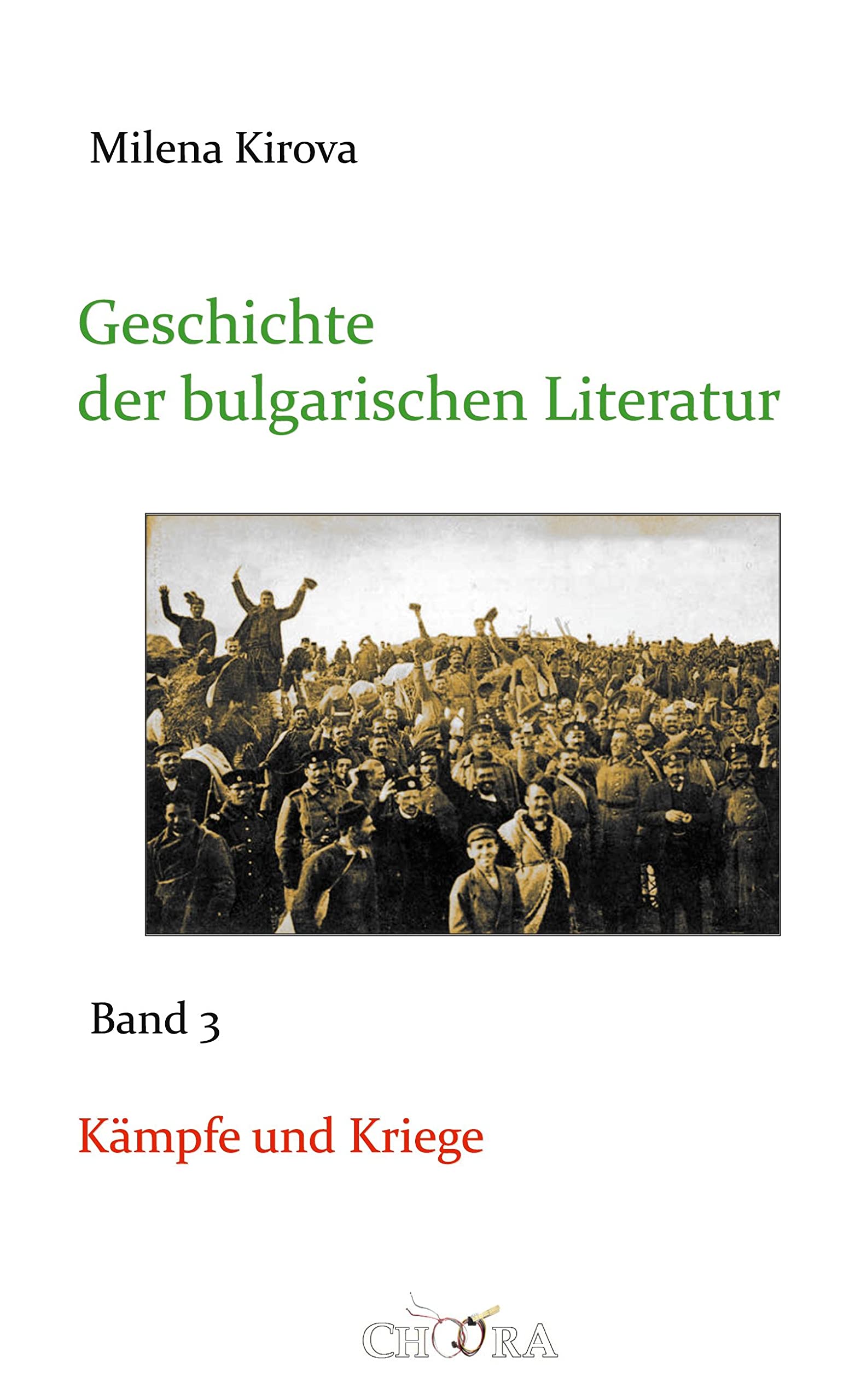 Geschichte der bulgarischen Literatur: Band 3: Kämpfe und Kriege General education