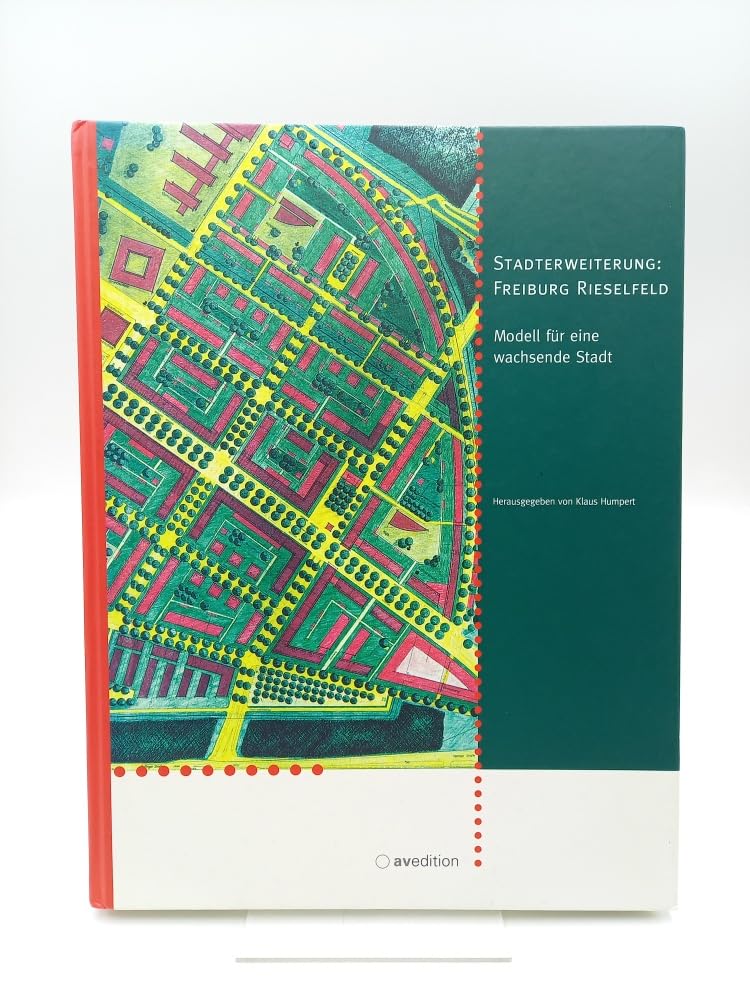 Stadterweiterung Freiburg Rieselfeld LPA zum 21. April 2000: Modell für eine wachsende Stadt Books