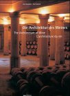 Die Architektur des Weines / The Architecture of Wine / L'architecture du vin: Baukunst und Weinbau im Bordeaux und im Napa Valley / Building Art and ... dans le Bordelais et à Napa Valley Architecture