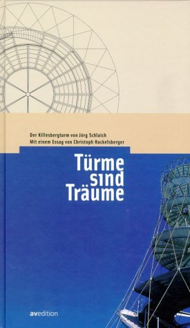 Türme sind Träume: Der Killesbergturm von Jörg Schlaich: The Killesberg Tower by Jorg Schleich Architecture Books