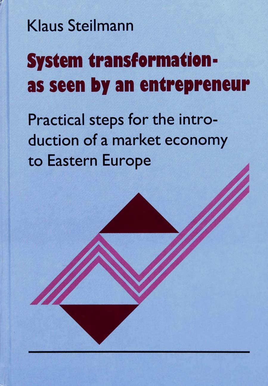 System - Transformation - as seen by an entrepreneur: Practical steps for the introduction as a marked economy to Eastern Europe Business & Technology