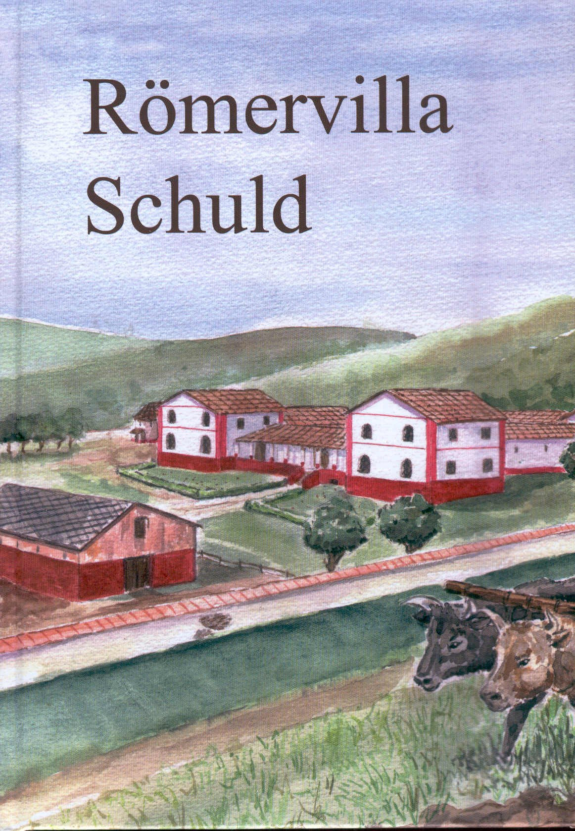 Römervilla Schuld: Ein Gutshof vor 2000 Jahren (Archäologie an Mittelrhein und Mosel) Natural Sciences