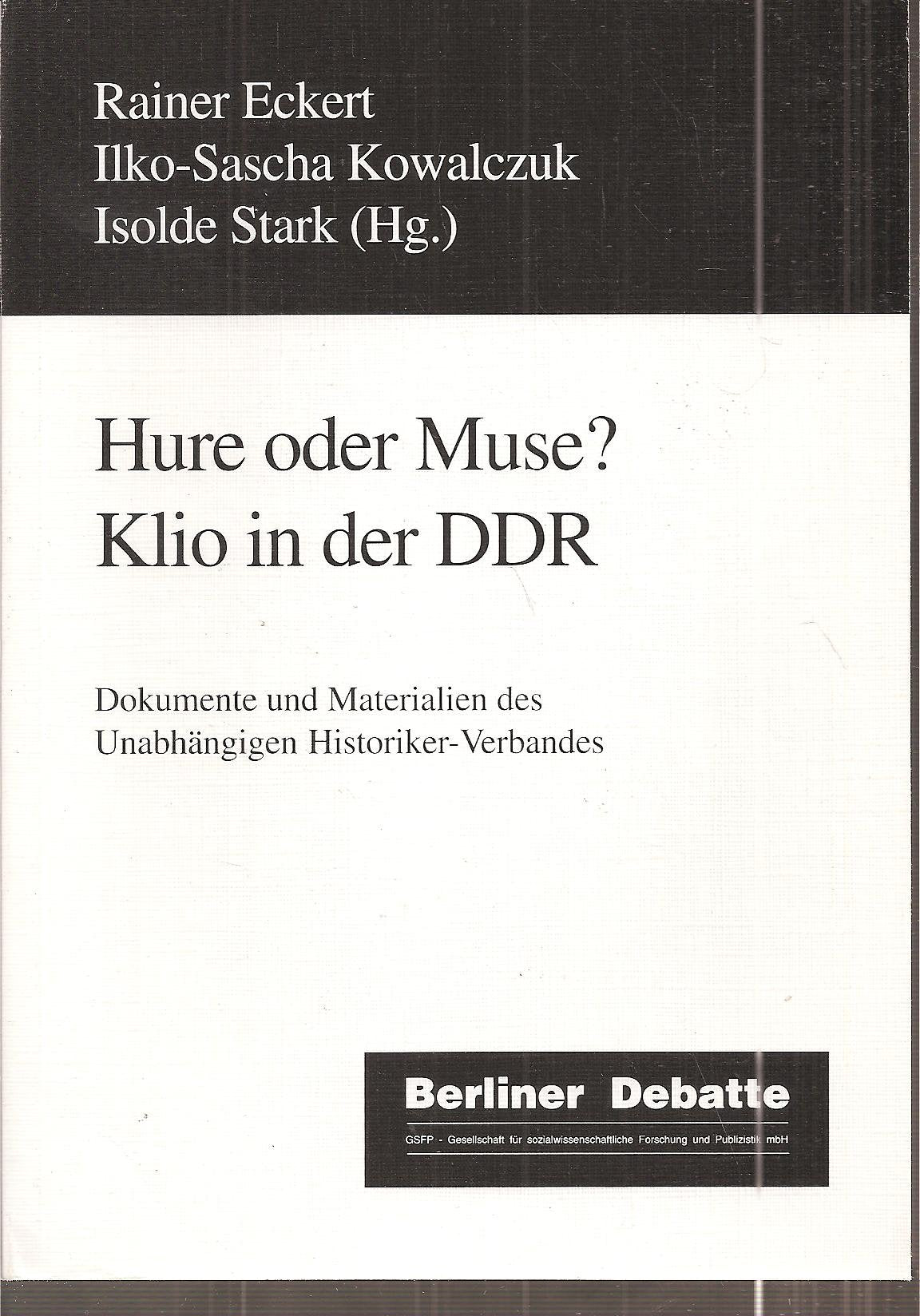 Hure oder Muse?: Klio in der DDR : Dokumente und Materialien des Unabhangigen Historiker-Verbandes book