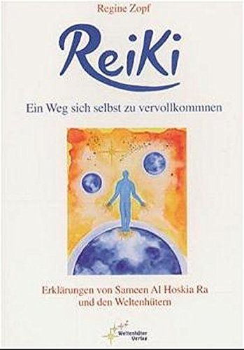 Reiki. Ein Weg sich selbst zu vervollkommnen. Erklärungen von Sameen Al Hoskia Ra und den Weltenhütern. Leisure & Fun