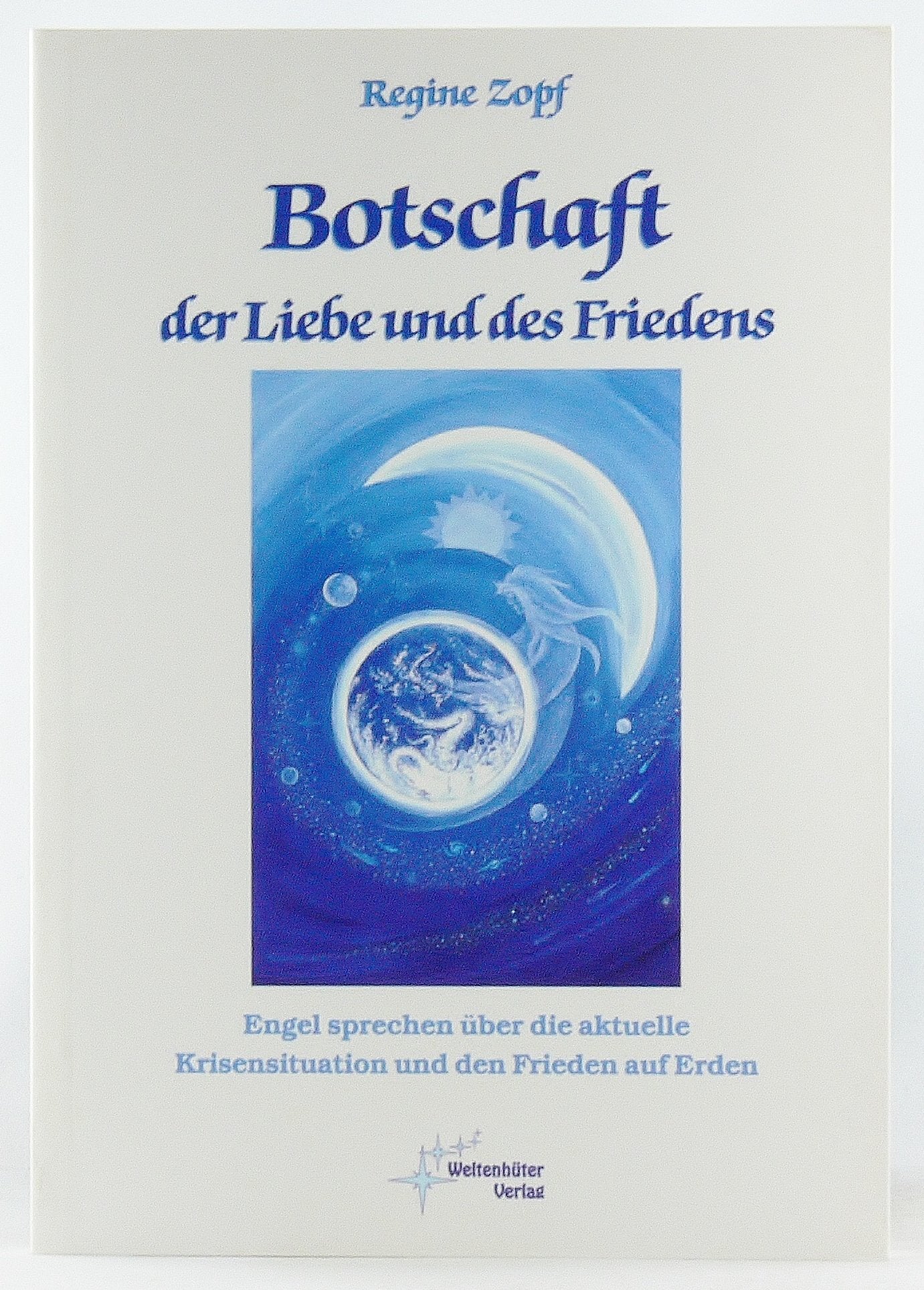 Botschaft der Liebe und des Friedens. Engel sprechen über die aktuelle Krisensituation und den Frieden auf Erden Religion & Esotericism