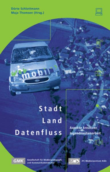 Stadt Land Datenfluss: Aspekte kreativer Jugendmedienarbeit Law
