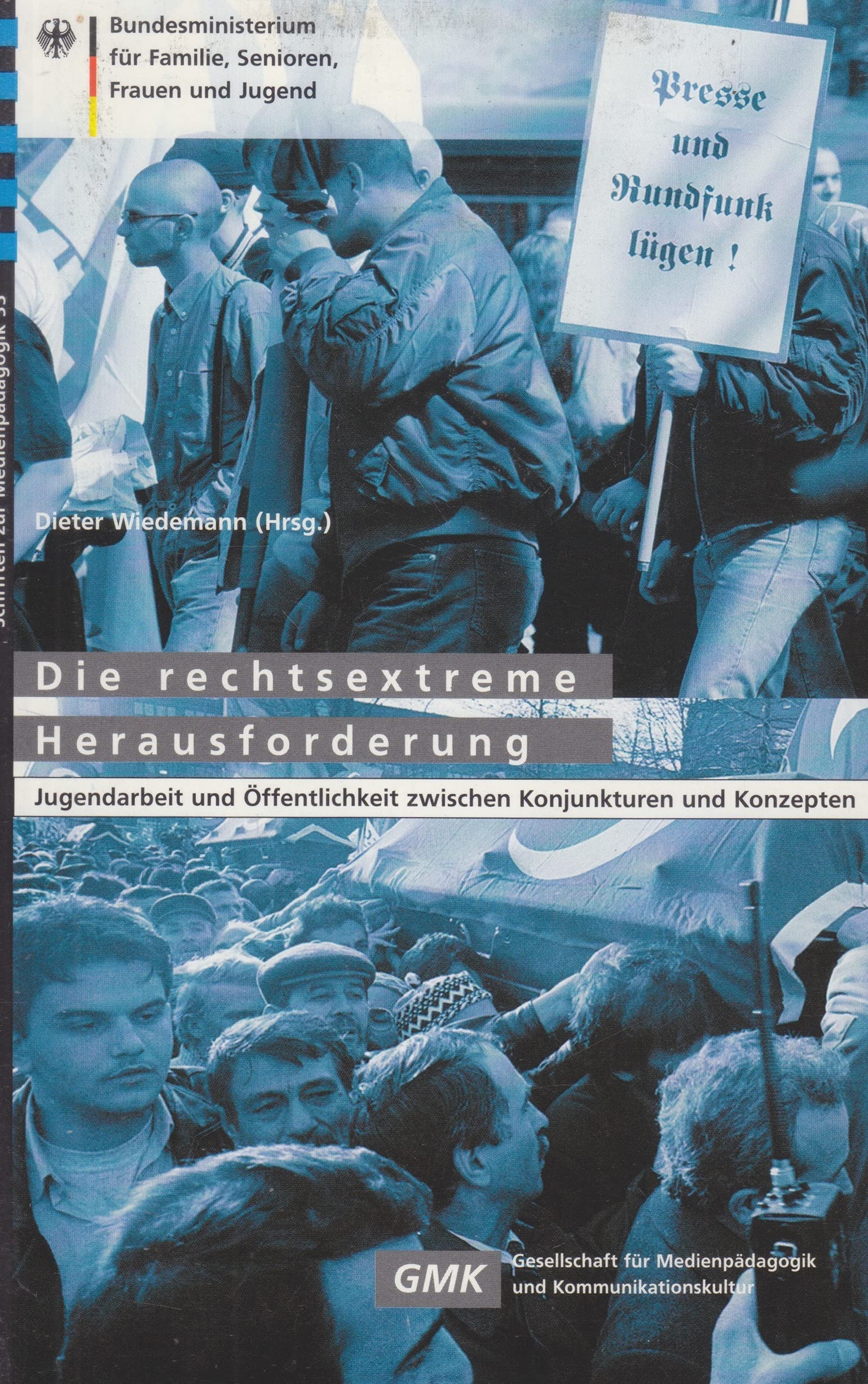 Die rechtsextreme Herausforderung. Jugendarbeit und Öffentlichkeit zwischen Konjunkturen und Konzepten (GMK - Schriften zur Medienpädagogik) Law