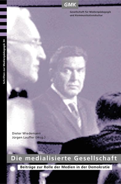 Die medialisierte Gesellschaft: Beiträge zur Rolle der Medien der Demokratie (GMK - Schriften zur Medienpädagogik) Law
