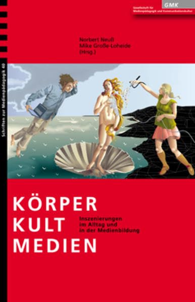 Körper. Kult. Medien: Inszenierungen im Alltag und in der Medienbildung (GMK - Schriften zur Medienpädagogik) Law