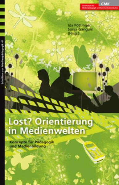 Lost? Orientierung in Medienwelten. Konzepte für Pädagogik und Medienbildung Film, Art & Culture