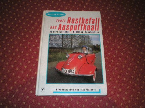 Trotz Rostbefall und Auspuffknall: 30 vergnügliche Oldtimer-Geschichten Books