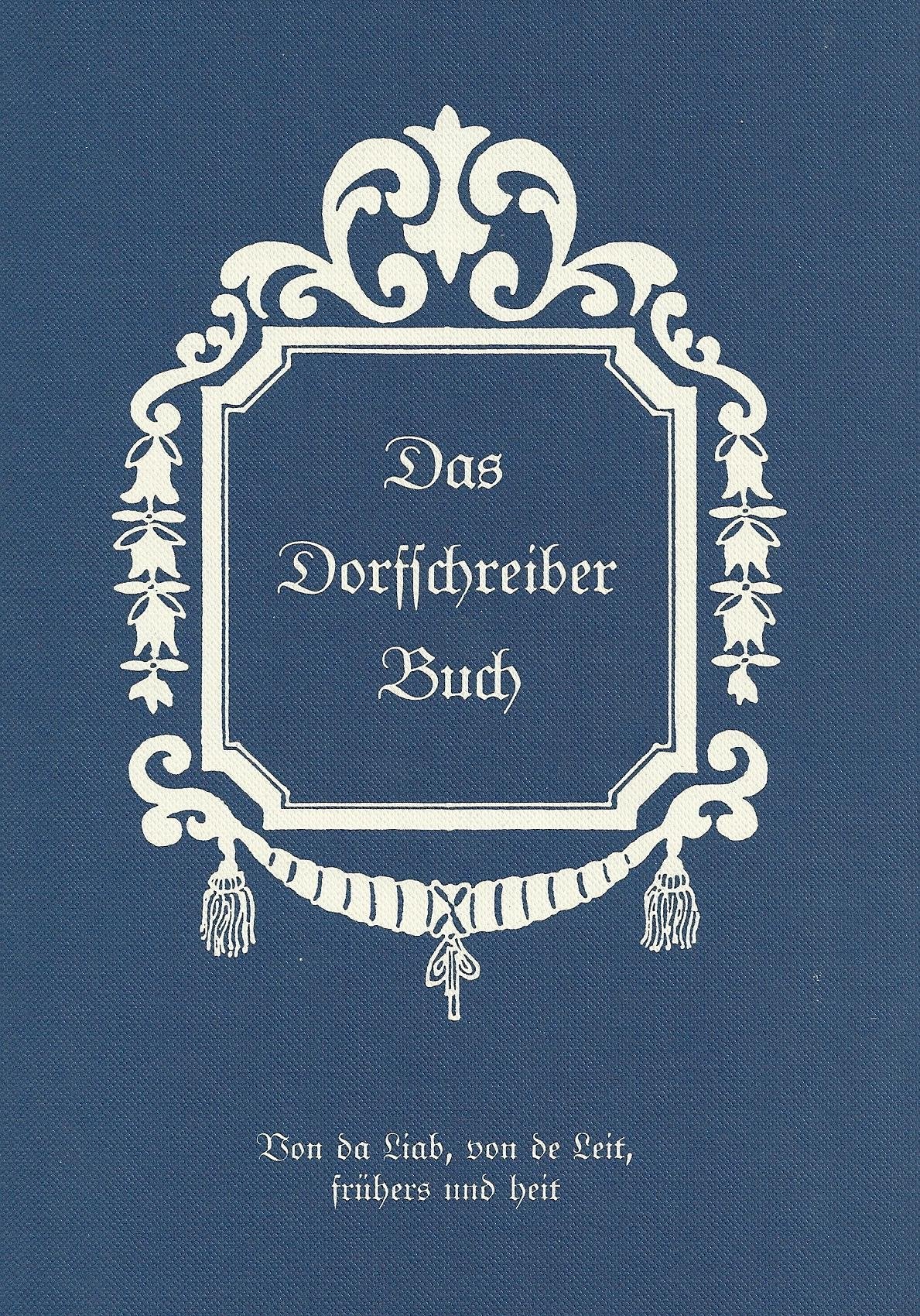 Dorfschreiberbuch. Von da Liab, von de Leit, frühers und heit Books