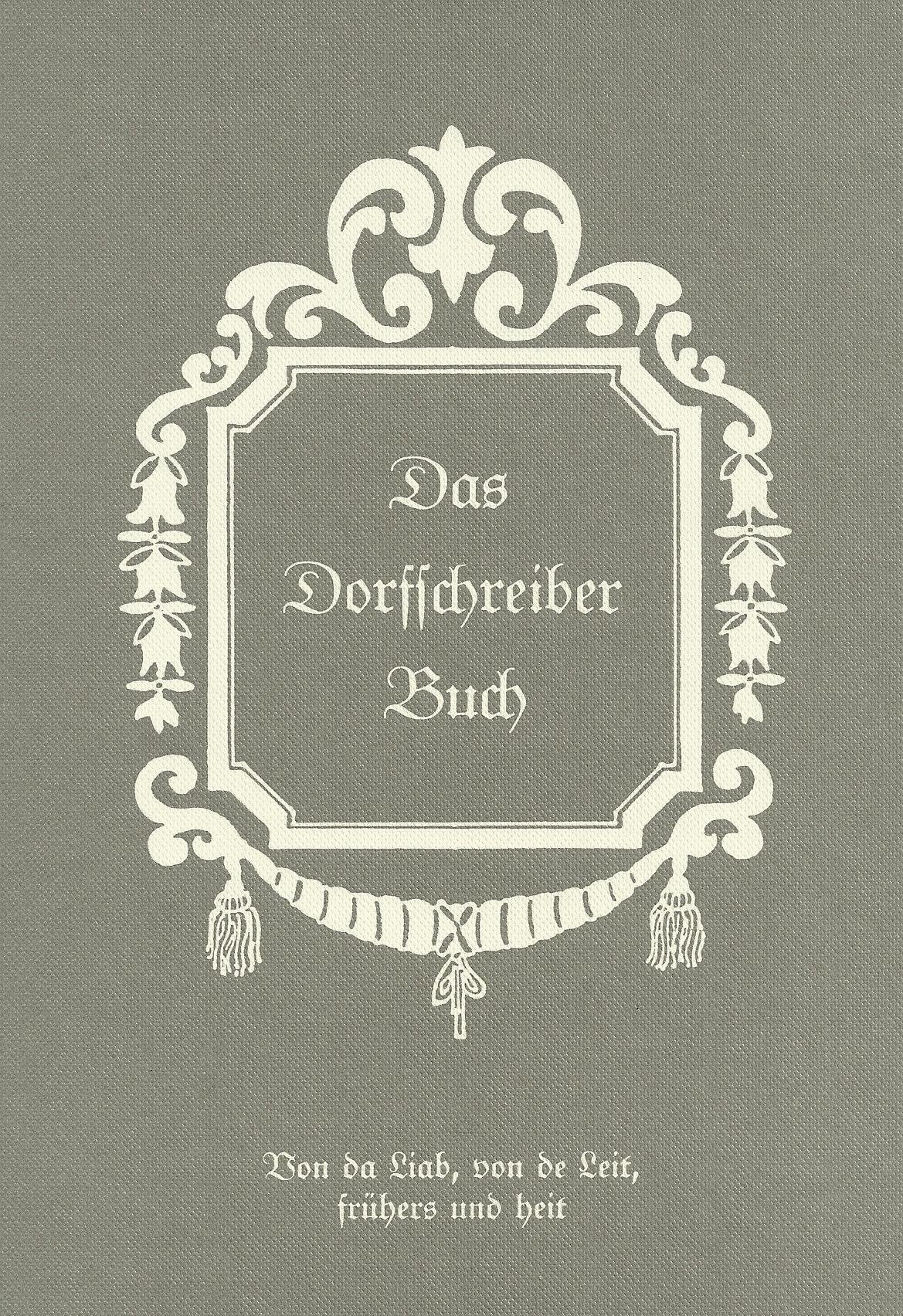 Das Dorfschreiberbuch - Von da Liab, von de Leit, frühers und heit: Buch 6 Fiction