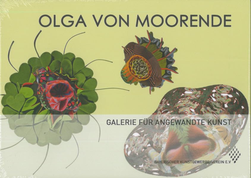 Olga von Moorende: 1986 - 2011 (Schriftenreihe des Bayerischen Kunstgewerbe-Vereins e.V) Film, Art & Culture