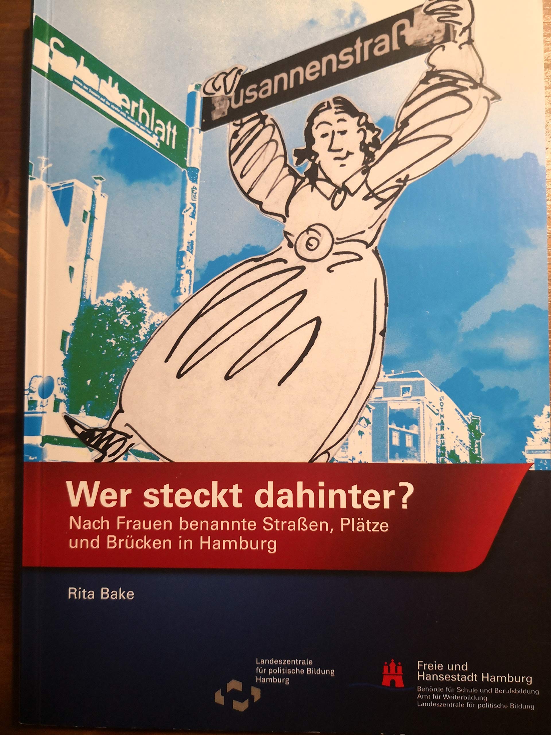 Wer steckt dahinter?: Nach Frauen benannte Straßen, Plätze und Brücken in Hamburg Politics & History