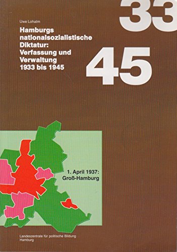 Hamburgs nationalsozialistische Diktatur: Verfassung und Verwaltung 1933 bis 1945 German history