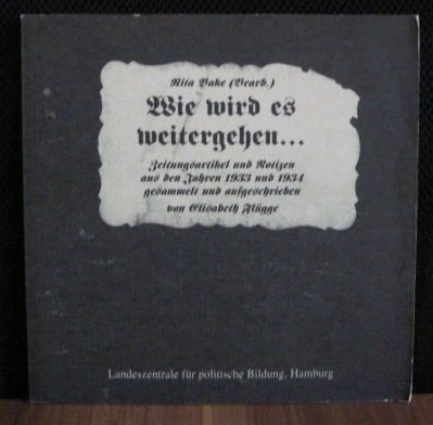 Wie wird es weitergehen: Zeitungsartikel und Notizen aus den Jahren 1933 und 1934 Politics & History