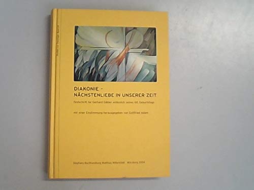 Diakonie - Nächstenliebe in unserer Zeit: Festschrift für Gerhard Gäbler anlässlich seines 60. Geburtstages Religion & Esotericism