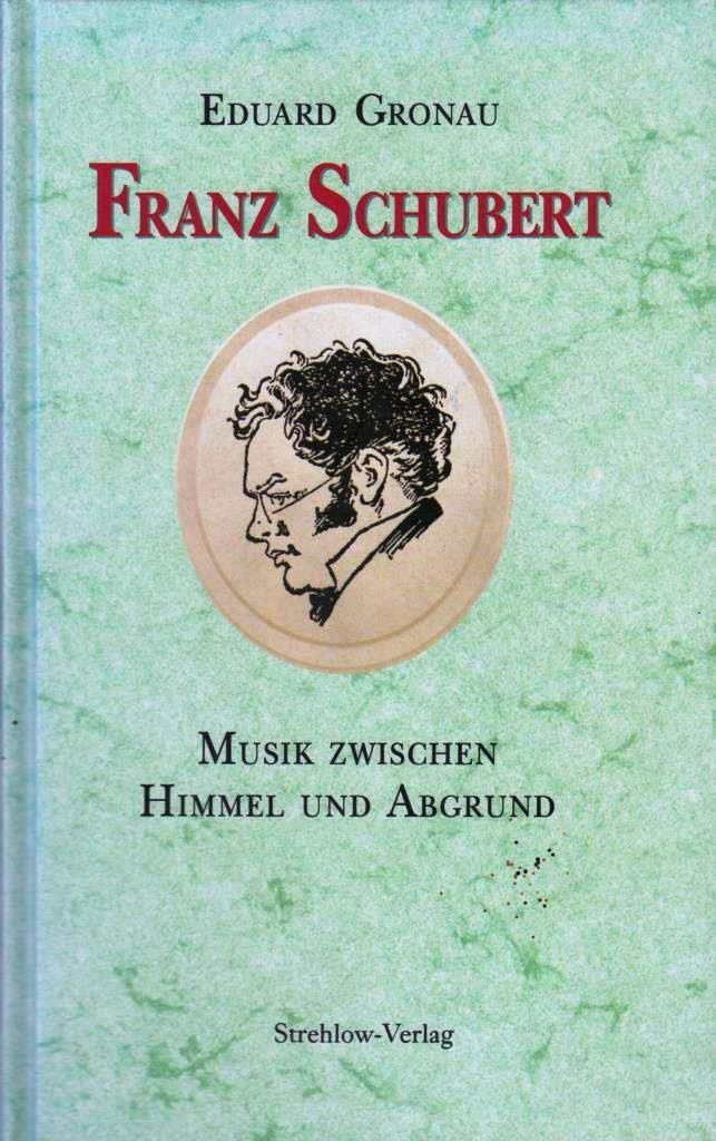 Franz Schubert: Musik zwischen Himmel und Abgrund. Eine Werkbiographie Books