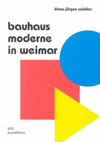 Moderne in Weimar 1919-1933: Bauhaus, Bauhochschule, Neues Bauen Travel
