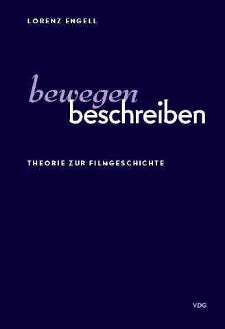 Bewegen Beschreiben: Theorie zur Filmgeschichte Film, Art & Culture