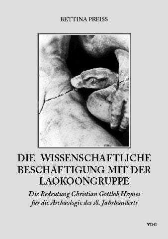 Die wissenschaftliche Beschäftigung mit der Laokoongruppe: Die Bedeutung Christian Gottlob Heynes für die Archäologie des 18. Jahrhunderts Natural Sciences