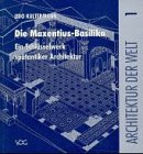 Die Maxentius-Basilika: Ein Schlüsselwerk spätantiker Architektur Architecture