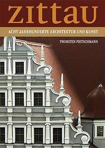 Zittau: Acht Jahrhunderte Architektur und Kunst Architecture
