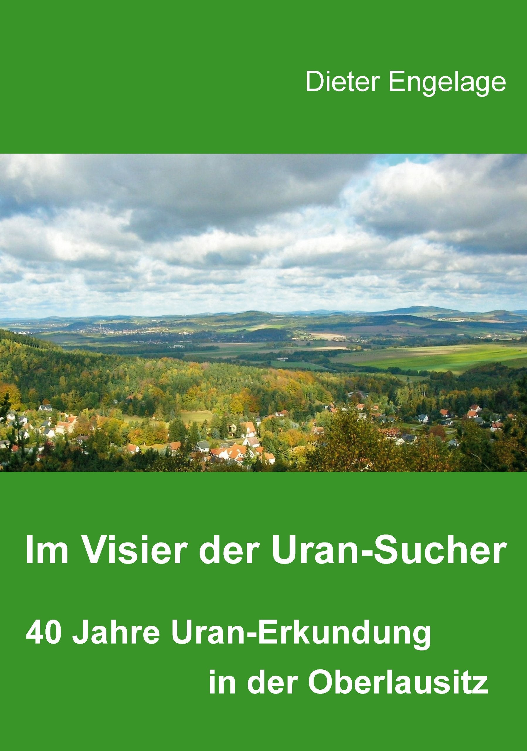 Im Visier der Uransucher: 40 Jahre Uran-Erkundung in der Oberlausitz Business & Technology