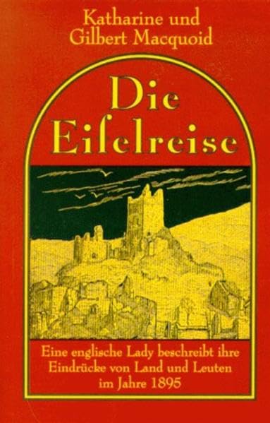 Die Eifelreise: Eine englische Lady beschreibt ihre Eindrücke von Land und Leuten im Jahre 1895 Travelogues