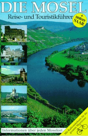 Die Mosel - Ein Reise- und Touristikführer Hiking & Cycling