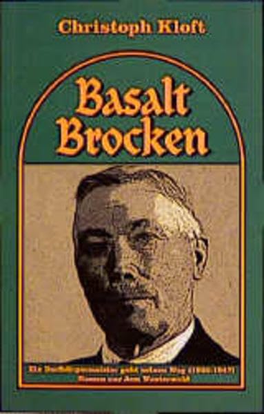 Basaltbrocken. Ein Dorfbürgermeister geht seinen Weg (1930-1947). Roman aus dem Westerwald Classics
