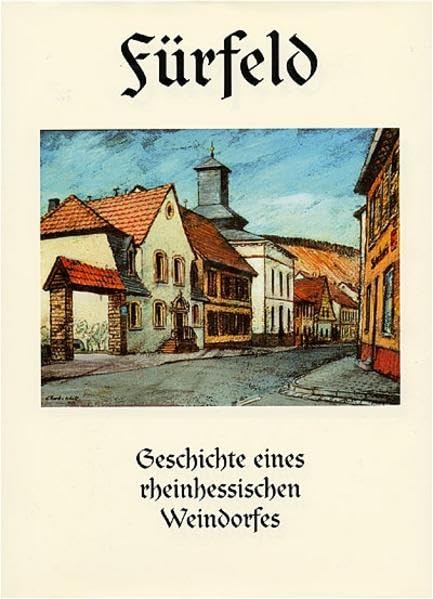 Fürfeld: Geschichte eines rheinhessischen Weindorfes - Oesterle, Hans J book
