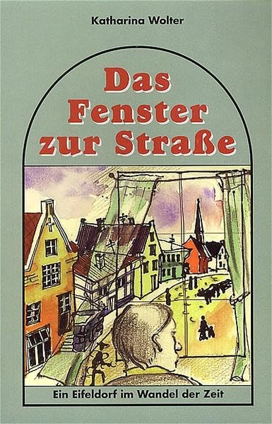 Das Fenster zur Strasse: Ein Eifeldorf im Wandel der Zeit Contemporary literature