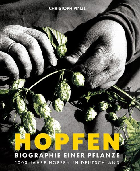 Hopfen - Biographie einer Pflanze: 1000 Jahre Hopfen in Deutschland (Schriftenreihe des Deutschen Hopfenmuseums) Books