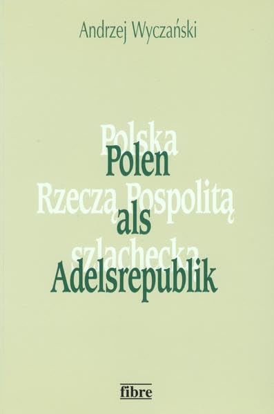 Polen als Adelsrepublik (Klio in Polen) Politics & History