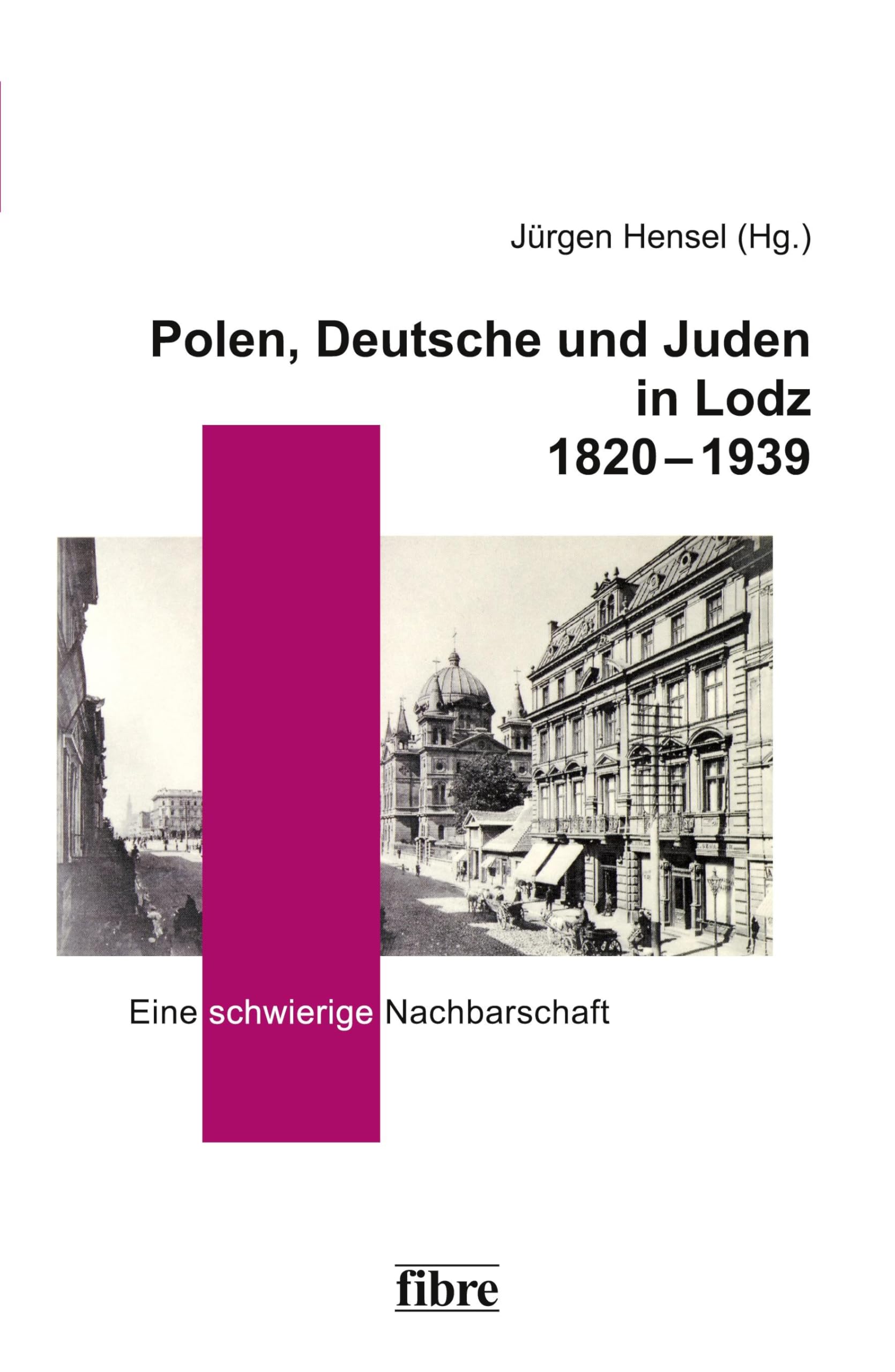Polen, Deutsche und Juden in Lodz 1820-1939 Politics & History