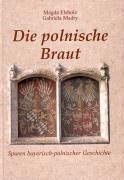 Die polnische Braut: Spuren bayerisch-polnischer Geschichte Film, Art & Culture