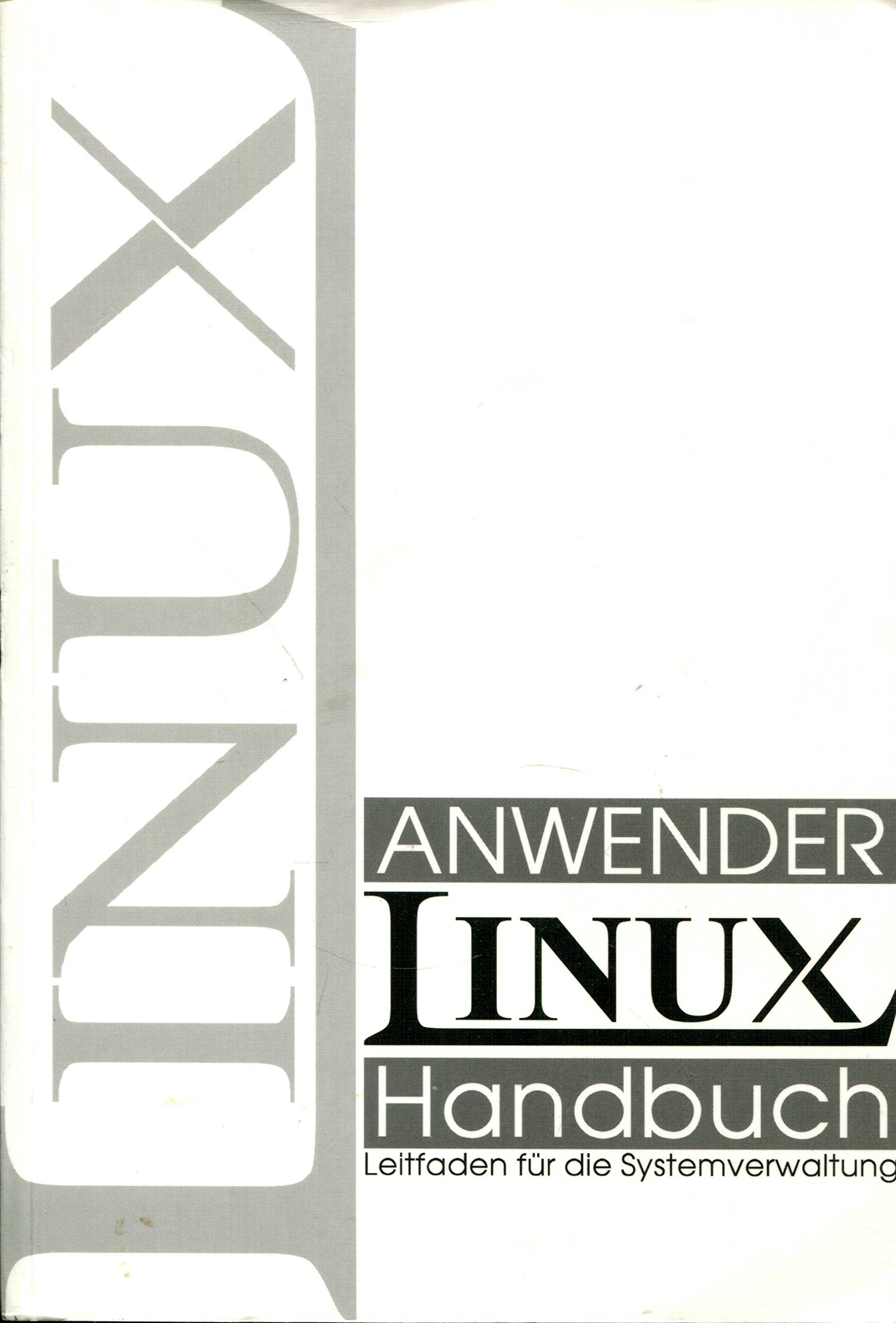 Anwender Linux Handbuch. Leitfaden für die Sytemverwaltung Books