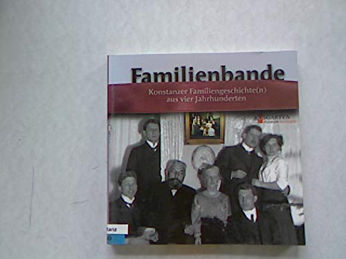 Familienbande. Konstanzer Familiengeschichte(n) aus vier Jahrhunderten. Begleitband zur Ausstellung. Books
